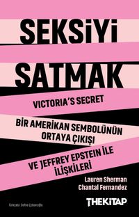 Seksiyi Satmak: Victoria's Secret Bir Amerikan Sembolünün Ortaya Çıkışı ve Jeffrey Epstein ile İlişkileri