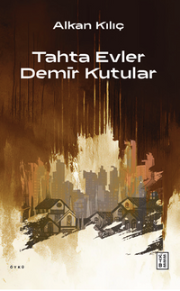 Tahta Evler Demir Kutular
