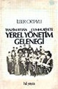 Tanzimattan Cumhuriyete Yerel Yönetim Geleneği