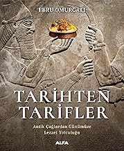 Tarihten Tarifler: Antik Çağlardan Günümüze Lezzet Yolculuğu