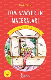 Tom Sawyerın Maceraları / Resimli Genç Klasikler Serisi (Kısaltılmış Metin)