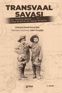 Transvaal Savaşı & Bir Jöntürkün Gözüyle Güney Afrika'da Son Sömürge Mücadelesi