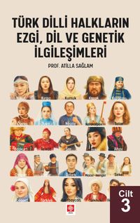 Türk Dilli Halkların Ezgi, Dil ve Genetik İlgileşimleri Cilt 3