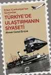 Türkiye'de Ulaştırmanın Siyaseti & Erken Cumhuriyet'ten Günümüze