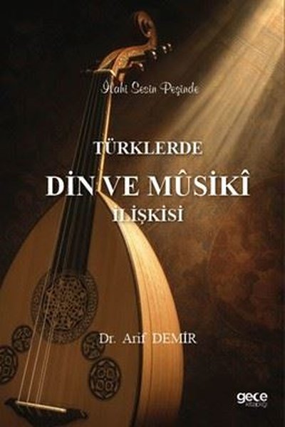 Türklerde Din Musiki İlişkisi - İlahi Sesin Peşinde