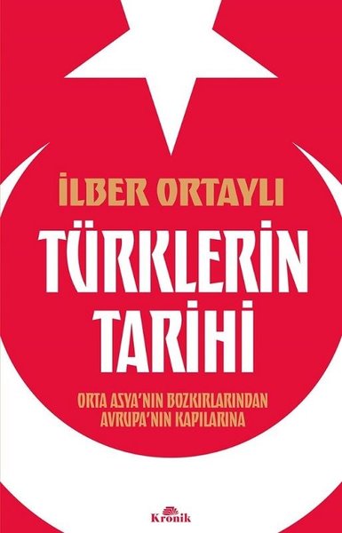 Türklerin Tarihi - Orta Asyanın Bozkırlarından Avrupanın Kapılarına