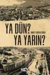 Ya dün? Ya yarın?