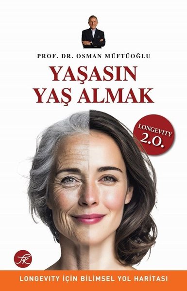 Yaşasın Yaş Almak - Longevity İçin Bilimsel Yol Haritası