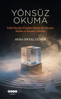 Yönsüz Okuma & Fatih-Harbiye Üzerine Yönsüz Bir Okuma: Mekan Ve Karakter Sorunu
