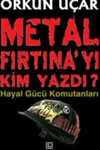 Metal Fırtına'yı Kim Yazdı?