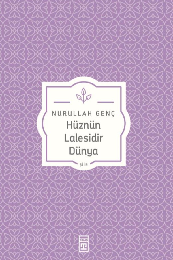 Hüznün Lalesidir Dünya