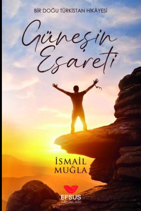 Güneşin Esareti - Bir Doğu Türkistan Hikâyesi
