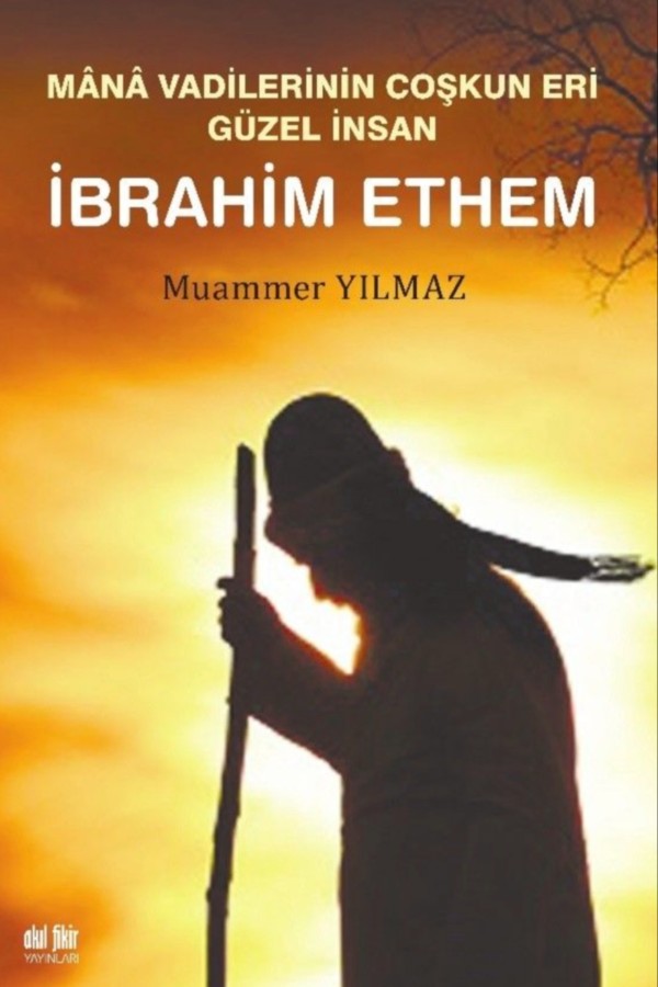MÂNÂ VADİLERİNİN ÇOŞKUN ERİ GÜZEL İNSAN İBRAHİM ETHEM